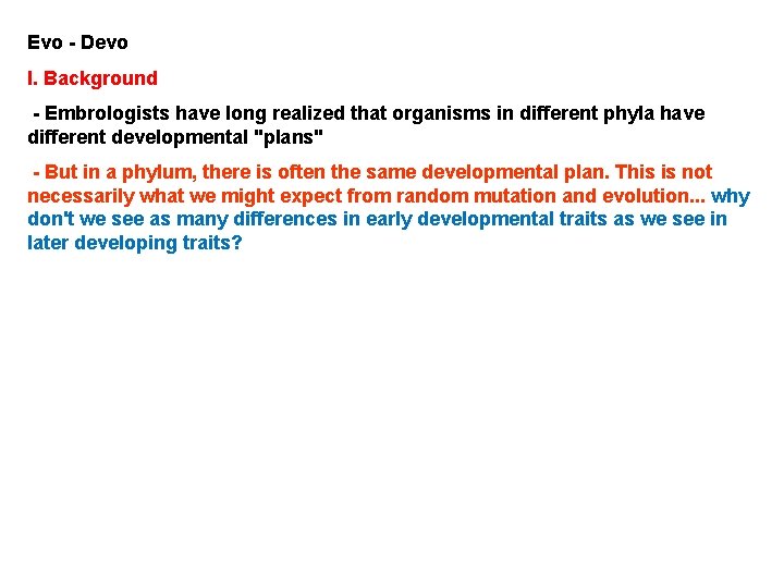 Evo - Devo I. Background - Embrologists have long realized that organisms in different