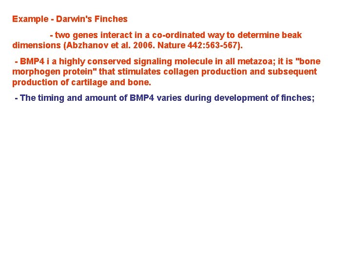 Example - Darwin's Finches - two genes interact in a co-ordinated way to determine