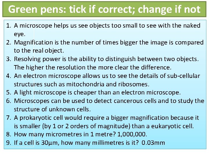 Green pens: tick if correct; change if not 1. A microscope helps us see