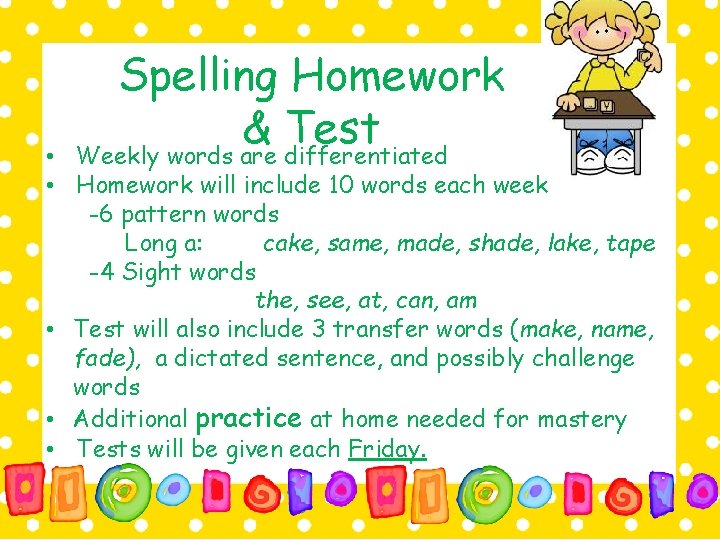 Spelling Homework & Test Weekly words are differentiated • • Homework will include 10