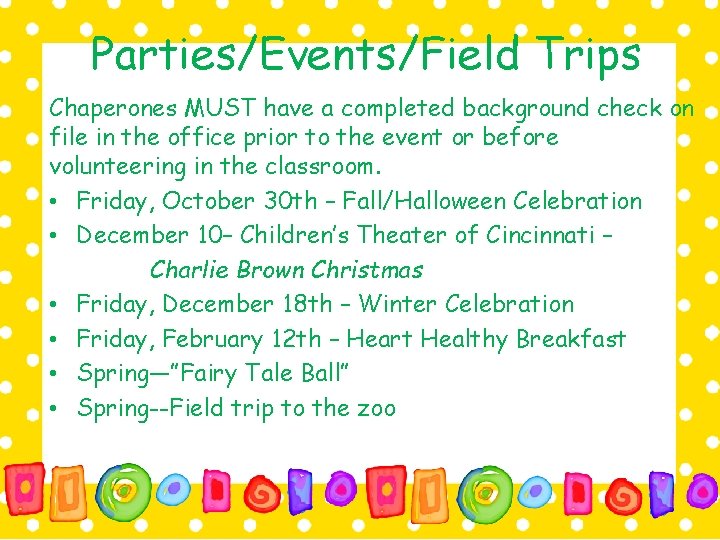 Parties/Events/Field Trips Chaperones MUST have a completed background check on file in the office