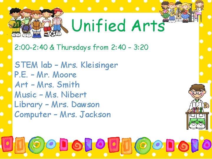 Unified Arts 2: 00 -2: 40 & Thursdays from 2: 40 – 3: 20