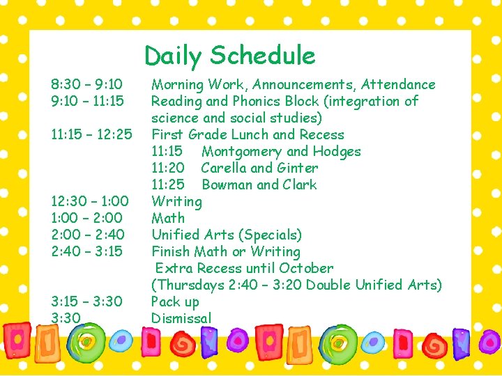 Daily Schedule 8: 30 – 9: 10 – 11: 15 – 12: 25 12: