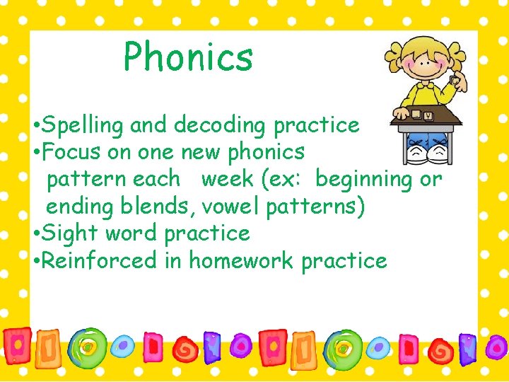 Phonics • Spelling and decoding practice • Focus on one new phonics pattern each