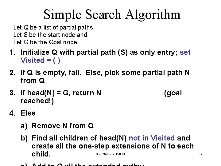 Simple Search Algorithm Let Q be a list of partial paths, Let S be