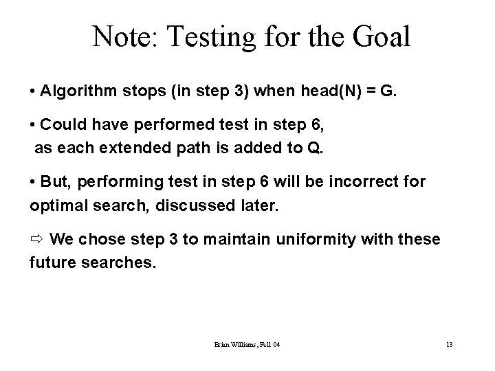 Note: Testing for the Goal • Algorithm stops (in step 3) when head(N) =