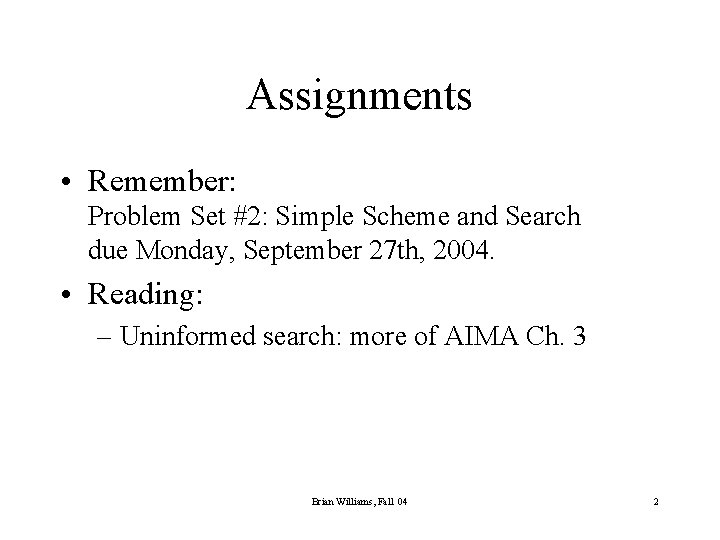 Assignments • Remember: Problem Set #2: Simple Scheme and Search due Monday, September 27