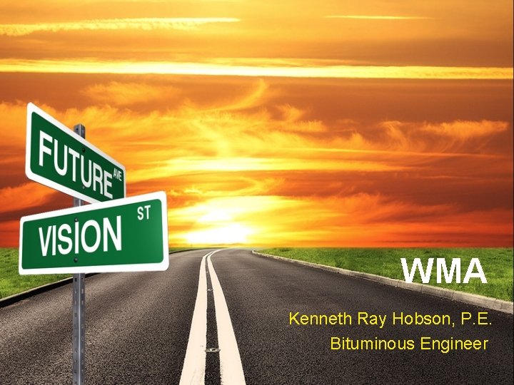 WMA Kenneth Ray Hobson, P. E. Bituminous Engineer 