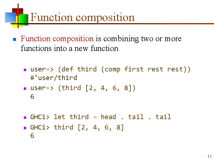 Function composition n Function composition is combining two or more functions into a new