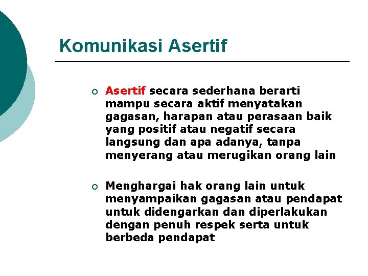 Komunikasi Asertif ¡ Asertif secara sederhana berarti mampu secara aktif menyatakan gagasan, harapan atau