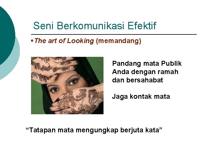 Seni Berkomunikasi Efektif §The art of Looking (memandang) Pandang mata Publik Anda dengan ramah