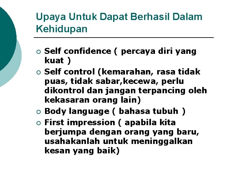 Upaya Untuk Dapat Berhasil Dalam Kehidupan ¡ ¡ Self confidence ( percaya diri yang