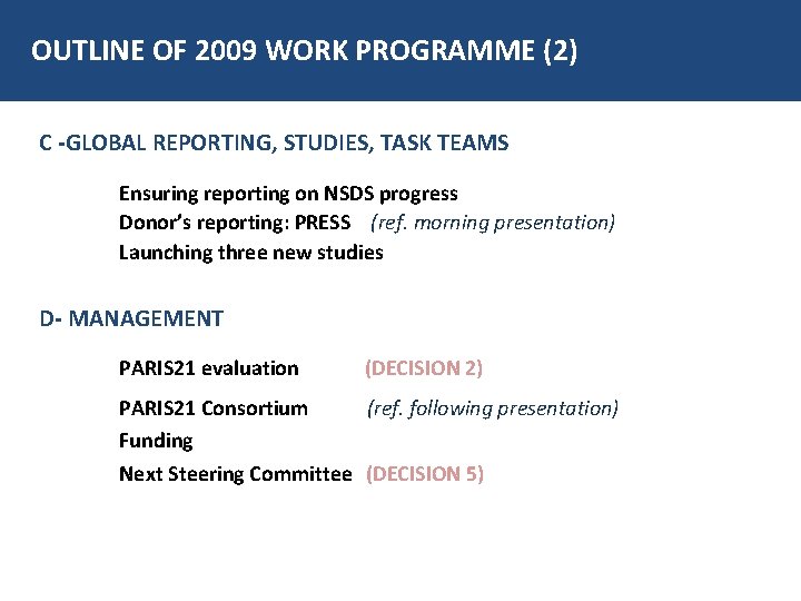 OUTLINE OF 2009 WORK PROGRAMME (2) C -GLOBAL REPORTING, STUDIES, TASK TEAMS 1. 2.