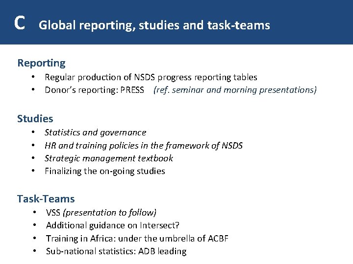 C Global reporting, studies and task-teams Reporting • Regular production of NSDS progress reporting