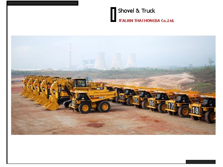 Shovel & Truck ITALIAN THAI HONGSA Co. , Ltd. 