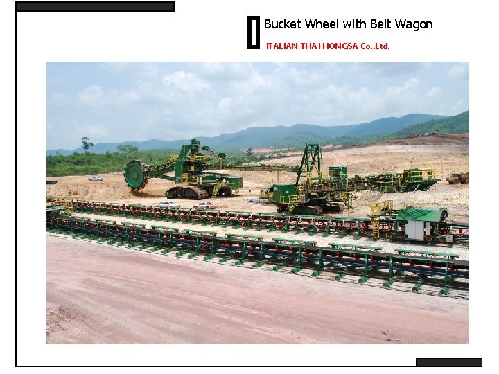 Bucket Wheel with Belt Wagon ITALIAN THAI HONGSA Co. , Ltd. 