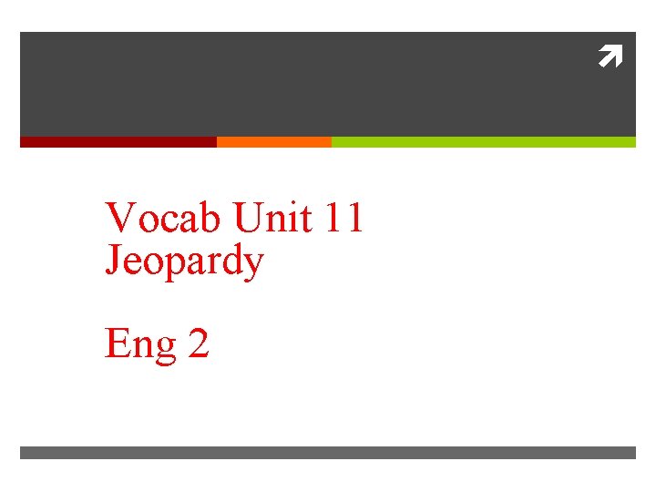  Vocab Unit 11 Jeopardy Eng 2 2 