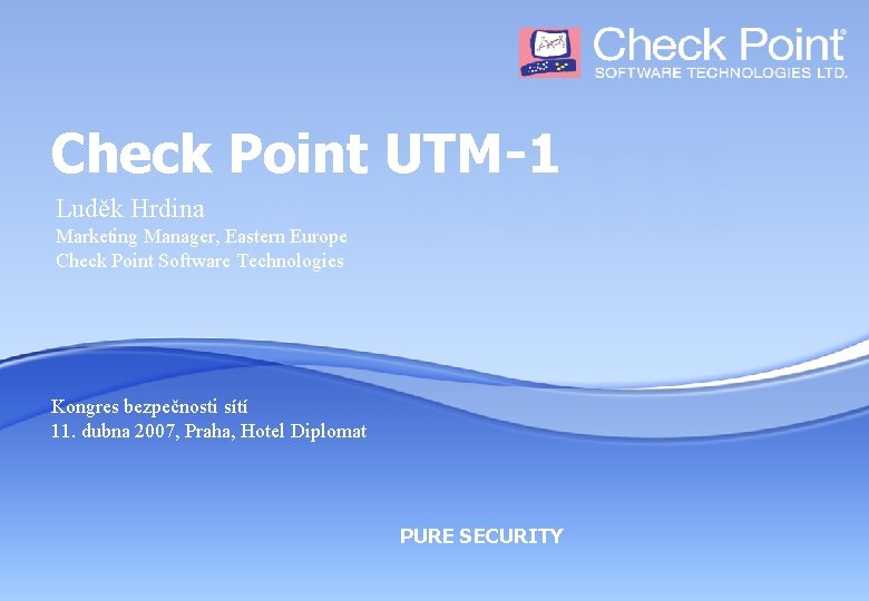 Check Point UTM-1 Luděk Hrdina Marketing Manager, Eastern Europe Check Point Software Technologies Kongres