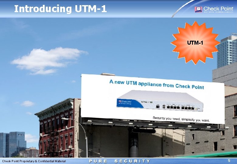 Introducing UTM-1 Check Point Proprietary & Confidential Material 5 