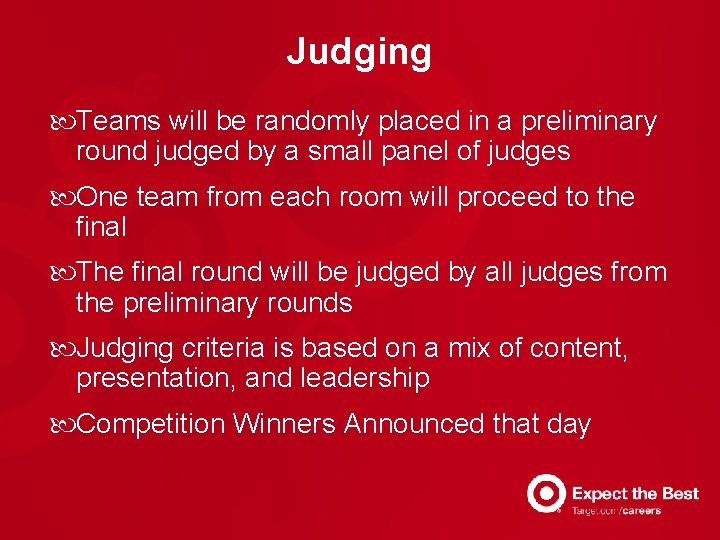 Judging Teams will be randomly placed in a preliminary round judged by a small