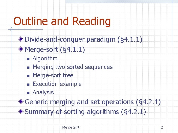 Outline and Reading Divide-and-conquer paradigm (§ 4. 1. 1) Merge-sort (§ 4. 1. 1)