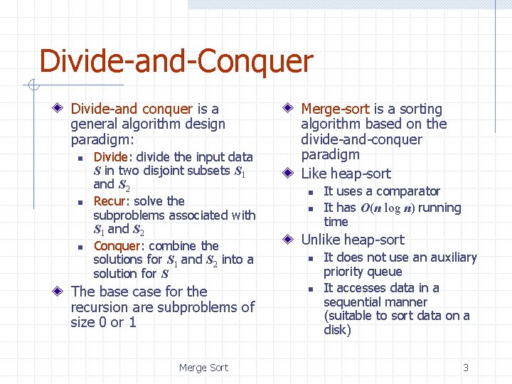 Divide-and-Conquer Divide-and conquer is a general algorithm design paradigm: n n n Divide: divide