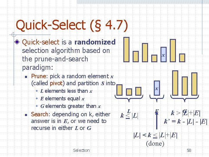 Quick-Select (§ 4. 7) Quick-select is a randomized selection algorithm based on the prune-and-search