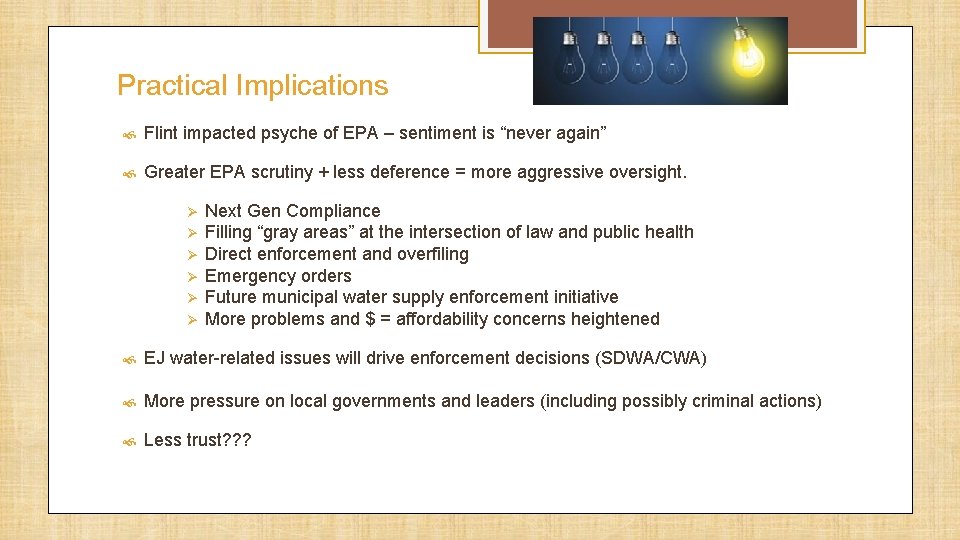 Practical Implications Flint impacted psyche of EPA – sentiment is “never again” Greater EPA