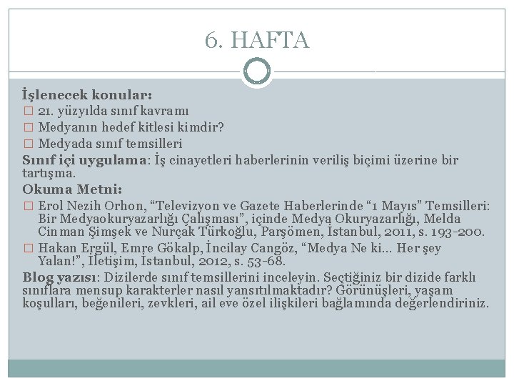 6. HAFTA İşlenecek konular: � 21. yüzyılda sınıf kavramı � Medyanın hedef kitlesi kimdir?