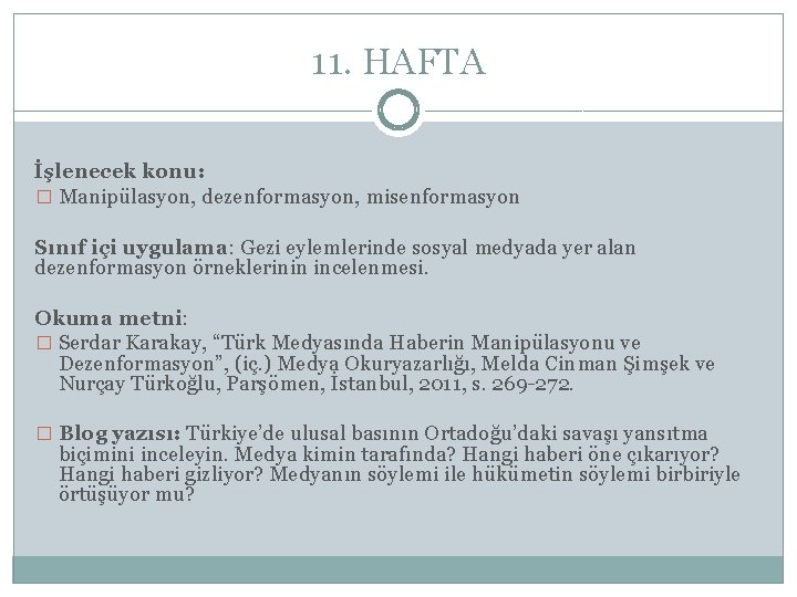 11. HAFTA İşlenecek konu: � Manipülasyon, dezenformasyon, misenformasyon Sınıf içi uygulama: Gezi eylemlerinde sosyal