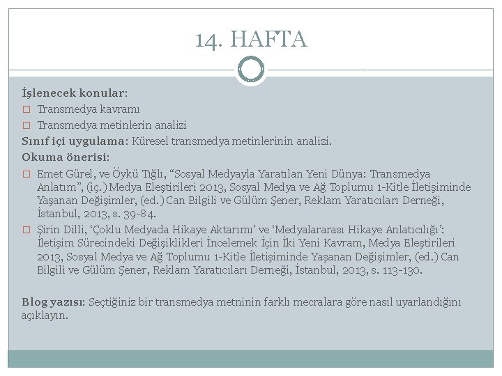 14. HAFTA İşlenecek konular: � Transmedya kavramı � Transmedya metinlerin analizi Sınıf içi uygulama: