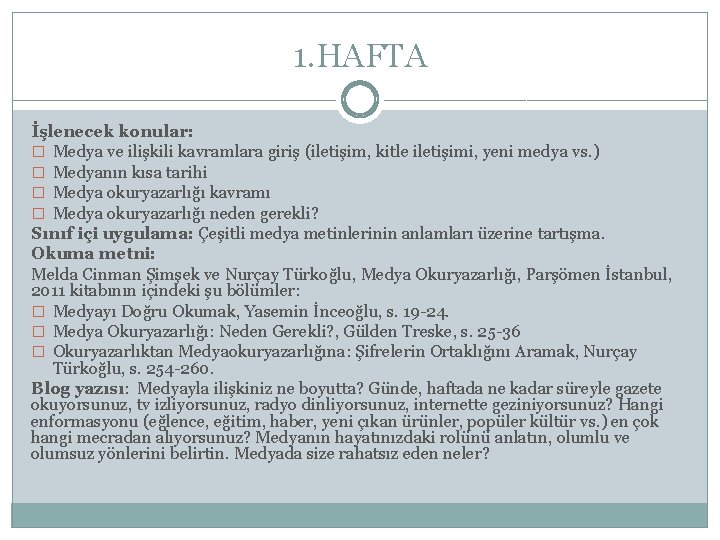 1. HAFTA İşlenecek konular: � Medya ve ilişkili kavramlara giriş (iletişim, kitle iletişimi, yeni