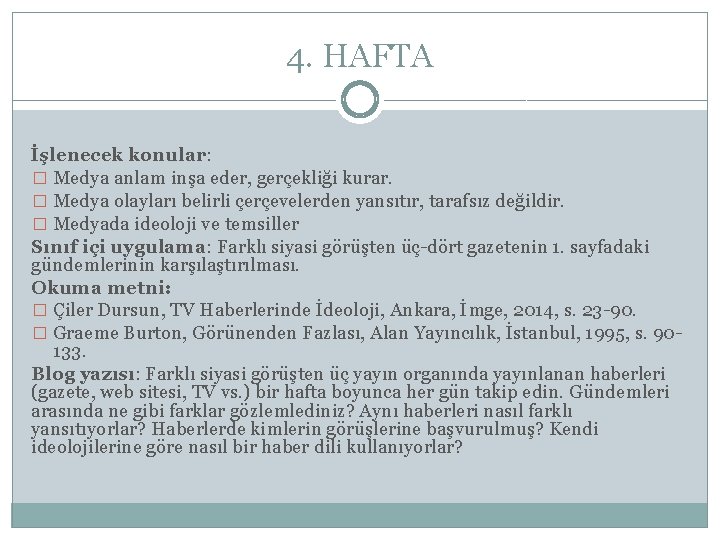 4. HAFTA İşlenecek konular: � Medya anlam inşa eder, gerçekliği kurar. � Medya olayları