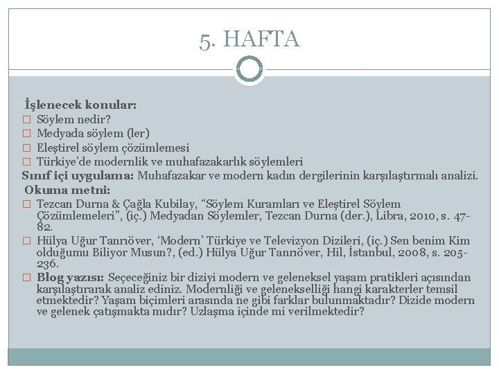 5. HAFTA İşlenecek konular: � Söylem nedir? � Medyada söylem (ler) � Eleştirel söylem