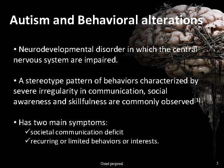 Autism and Behavioral alterations • Neurodevelopmental disorder in which the central nervous system are