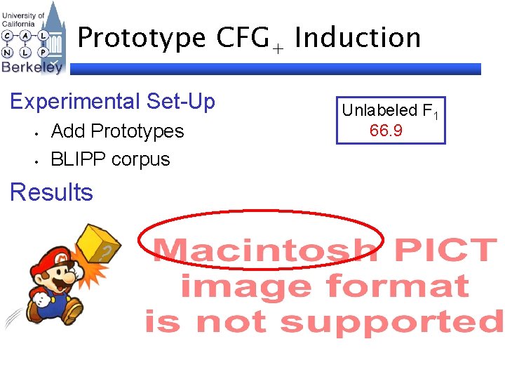 Prototype CFG+ Induction Experimental Set-Up • • Add Prototypes BLIPP corpus Results Unlabeled F