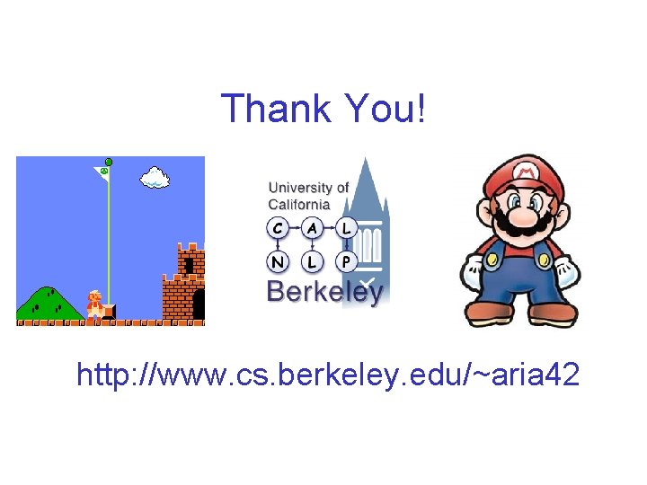 Thank You! http: //www. cs. berkeley. edu/~aria 42 