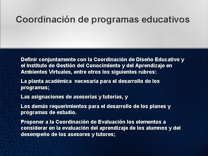 Coordinación de programas educativos Definir conjuntamente con la Coordinación de Diseño Educativo y el