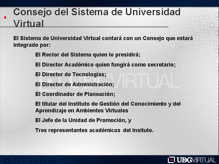 Consejo del Sistema de Universidad Virtual El Sistema de Universidad Virtual contará con un