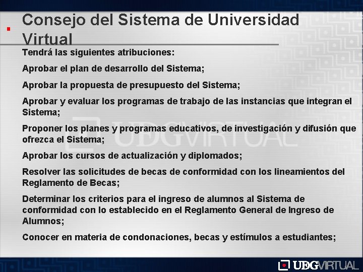 Consejo del Sistema de Universidad Virtual Tendrá las siguientes atribuciones: Aprobar el plan de