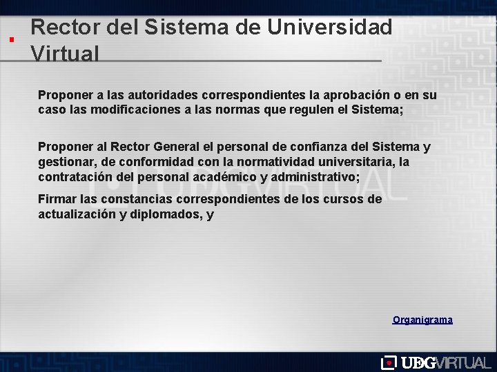 Rector del Sistema de Universidad Virtual Proponer a las autoridades correspondientes la aprobación o