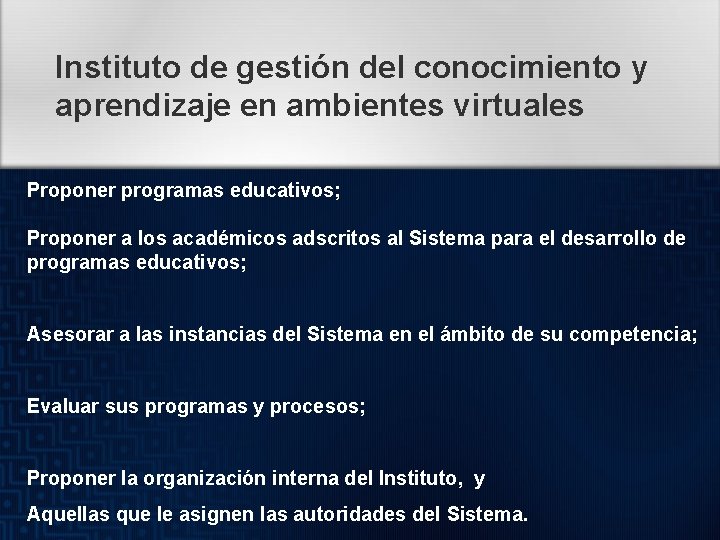 Instituto de gestión del conocimiento y aprendizaje en ambientes virtuales Proponer programas educativos; Proponer