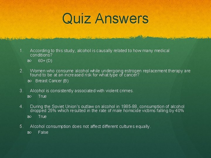 Quiz Answers 1. According to this study, alcohol is causally related to how many