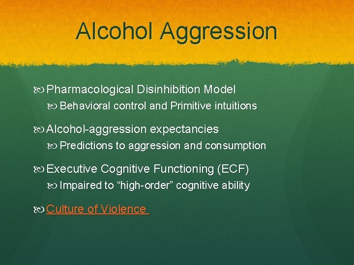 Alcohol Aggression Pharmacological Disinhibition Model Behavioral control and Primitive intuitions Alcohol-aggression expectancies Predictions to Alcohol Aggression Pharmacological Disinhibition Model Behavioral control and Primitive intuitions Alcohol-aggression expectancies Predictions to