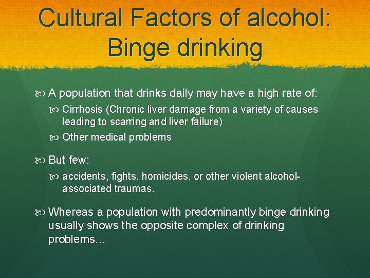 Cultural Factors of alcohol: Binge drinking A population that drinks daily may have a Cultural Factors of alcohol: Binge drinking A population that drinks daily may have a