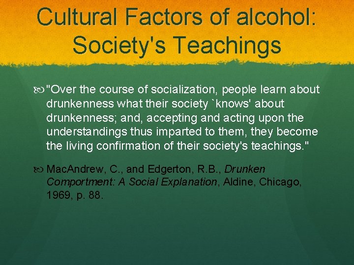 Cultural Factors of alcohol: Society's Teachings "Over the course of socialization, people learn about Cultural Factors of alcohol: Society's Teachings "Over the course of socialization, people learn about