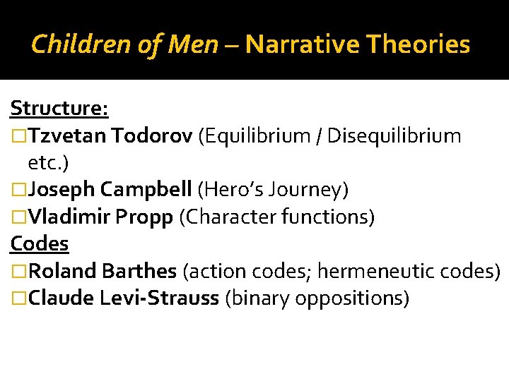 Children of Men – Narrative Theories Structure: �Tzvetan Todorov (Equilibrium / Disequilibrium etc. )