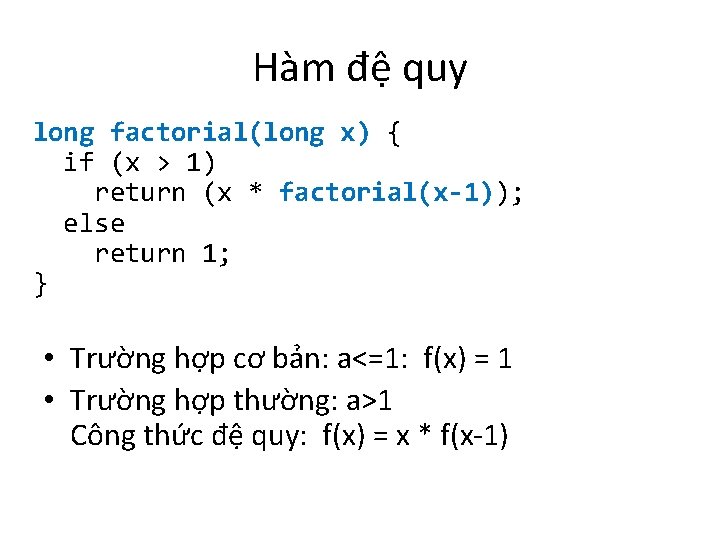 Hàm đệ quy long factorial(long x) { if (x > 1) return (x *