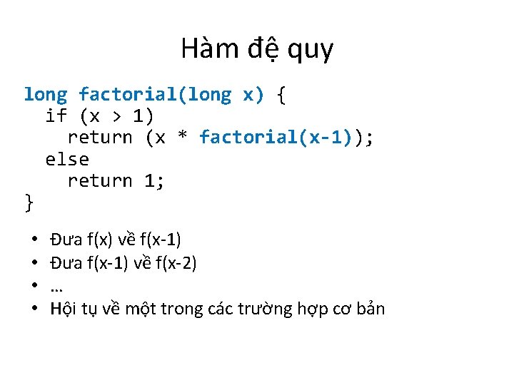 Hàm đệ quy long factorial(long x) { if (x > 1) return (x *