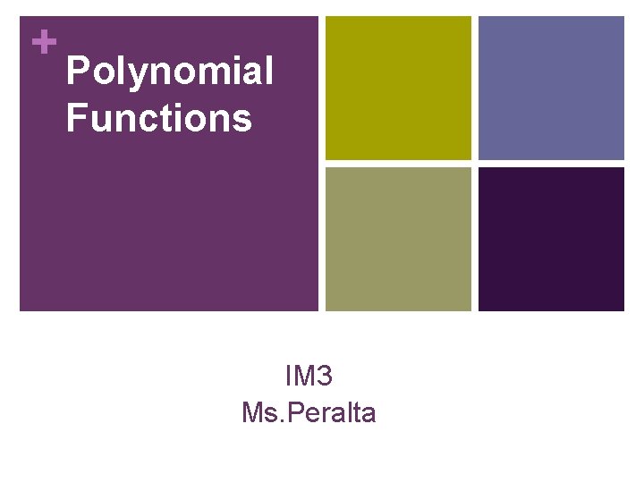 + Polynomial Functions IM 3 Ms. Peralta 